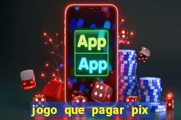 jogo que pagar pix na hora